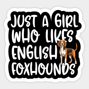 Just A Girl Who Likes English Foxhounds Sticker